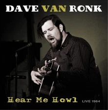 Dave Van Ronk Hear Me Howl: Live 1964 (Vinyl) 12" Album (UK IMPORT)