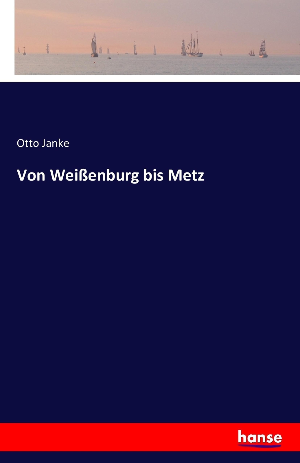 Thumbnail - Otto Janke | Von Weißenburg Bis Metz | Taschenbuch | Deutsch (2016) |