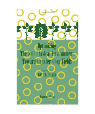 Optimizing the Soil Physical Environment Toward Greater Crop Yields