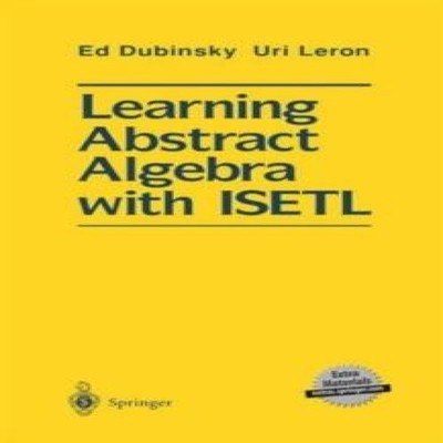 Learning Abstract Algebra with ISETL Ed Dubinsky Paperback Spring