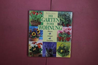 411761 Gilly Love DER GARTEN IN DER WOHNUNG Orbis Verlag Planen, Anlegen,