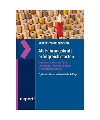 Als Führungskraft erfolgreich starten: Anregungen, konkrete Tipps, Checklisten/