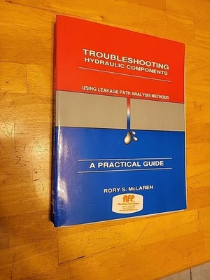 Troubleshooting Hydraulic Components Using Leakage Path Analysis Methods, 1st ed