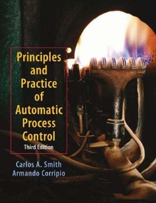 Principles and Practices of Automatic Process Control by Carlos A Smith: Used