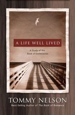 A Life Well Lived: A Study of the Book of Ecc...