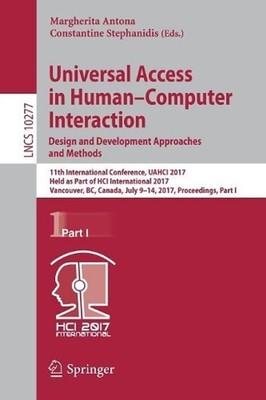 Universal Access in HumanComputer Interaction. Design and Development Approaches