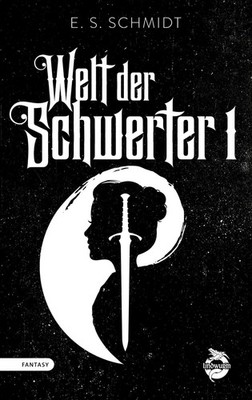 Welt der Schwerter E. S. Schmidt