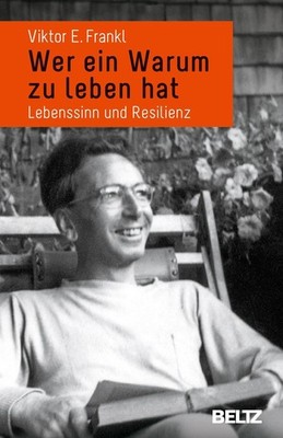 Viktor E. Frankl Wer ein Warum zu leben hat