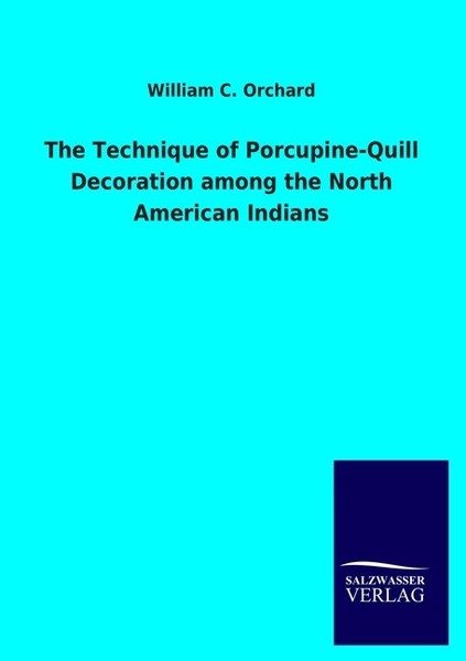 The Technique Of Porcupine-Quill Decoration Among The North American Indians Wil-image