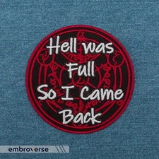 Hell Was Full Patch - So I Came Back Embroidered Text Funny Quote - Iron On