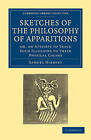 Sketches of the Philosophy of Apparitions: Or, an Attempt to Trace Such Illusions to Their Physical Causes by Samuel Hibbert (Paperback, 2011)