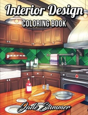 Interior Design Coloring Book: An Adult Coloring Book by Summer, Jade B085KR3V74