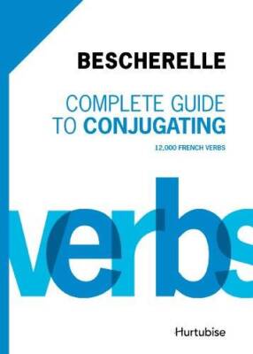 Bescherelle Complete Guide to Conjugating: 12 000 French Verbs (Fre - VERY GOOD