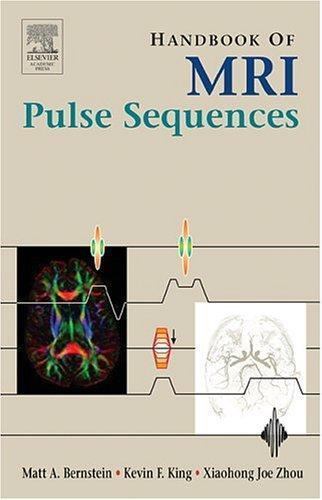 Handbook of MRI Pulse Sequences Bernstein King Zhou Hardback Academic Press