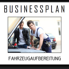 Businessplan Vorlage - Existenzgr&uuml;ndung Fahrzeugaufbereitung / SMART-Repair