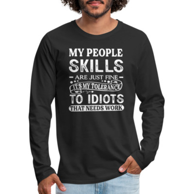 My People Skills Are Just Fine Men's Premium Long Sleeve T-Shirt