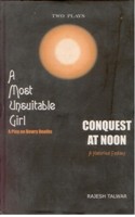 A Most Unsuitable Girl (A Play On Dowry Deaths) and Conquest At Noon [Hardcover]