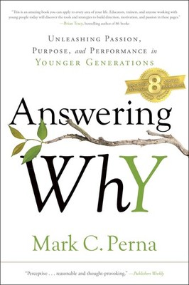Answering Why: Unleashing Passion, Purpose, and Performance in Younger Gener...