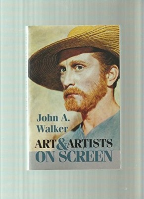 Art and Artists on Screen,John A. Walker