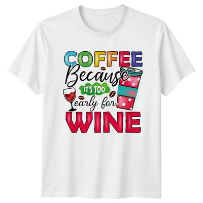 Coffee Because Its Too Early Damen T-Shirt Humor Kaffee Wein Muttertag