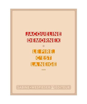 Le pire, c'est la neige, Demornex, Jacqueline