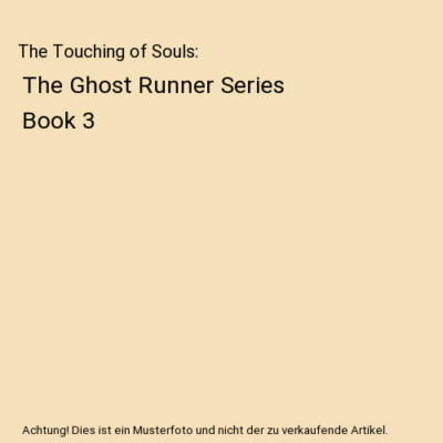 The Touching of Souls: The Ghost Runner Series Book 3, Robin E Freeman