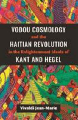 Vodou Cosmology and the Haitian Revolution in the Enlightenment Ideals of Kant a