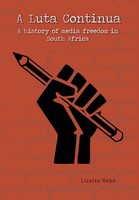 A Luta Continua A History Of Media Freedom In South Africa Lizette Rabe Buch