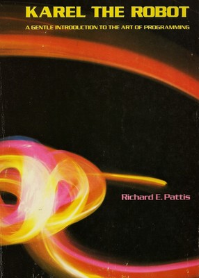 Karel the Robot: A Gentle Introduction to the Art of Programming