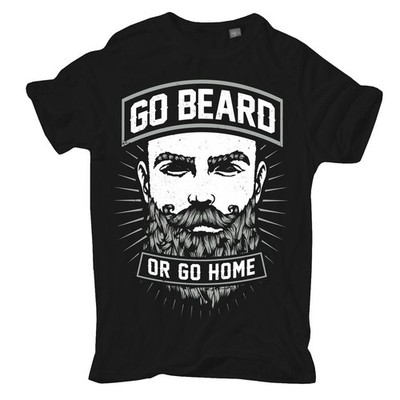T-Shirt Go Beard Or Go Home bart bärtige barber vollbart beard rebel chin