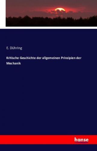 Thumbnail - Kritische Geschichte Der Allgemeinen Prinzipien Der Mechanik 3317
