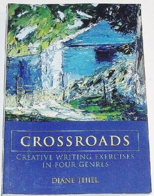 Crossroads: Creative Writing Exercises in Four Genres - Paperback - VERY GOOD