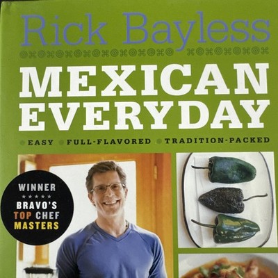 Mexican Everyday by Deann Groen Bayless & Rick Bayless 2005 Hardcover Dust Cover