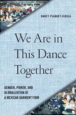 We Are in This Dance Together: Gender, Power, and Globalization at a Mexican Gar