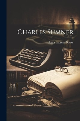 Charles Sumner by Anna Laurens Dawes