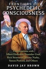 Frontiers of Psychedelic Consciousness: Conversations with Albert Hofmann, Stani
