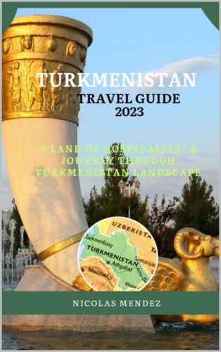 Nicolas Mendez Turkmenistan Travel Guide 2023 (Poche) Epic Destinations - Photo 1/1