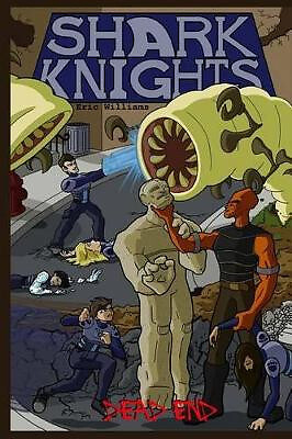 Shark Knights: Dead End By Dexter Morrill - New Copy - 9781499160796