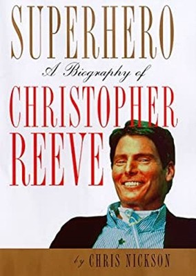 Superhero : A Biography of Christopher Reeve Hardcover Chris Nick