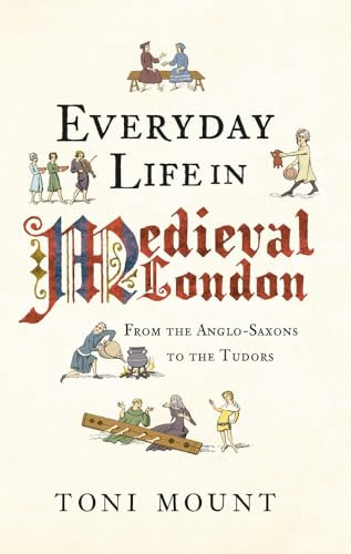 Everyday Life in Medieval London by Toni Mount - - Image 8