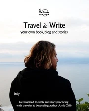 Travel & Write: Your Own Book, Blog and Stories - Italy - Get Inspired to Write