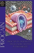 Procain in der Praxis: Ein Handbuch f?r Intressierte: ... vom ersten synthetisch