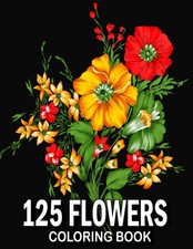 125 Flowers Coloring Book: Simple Easy Flowers Coloring Book Beautiful Large Pri