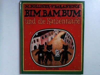Bim, Bam, Bum und die Katzentaufe Bolliger, Max und Vlasta Baránková: