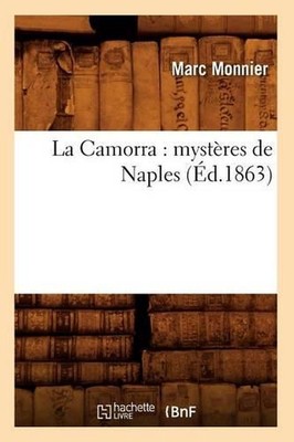 La Camorra: Mystres de Naples (d.1863): Myst res de Naples ( d.1863) by Marc Mon