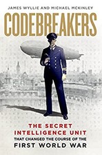 Codebreakers : The True Story of the Secret Intelligence Team Tha