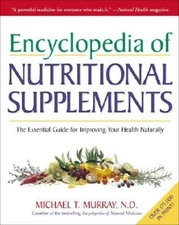 Encyclopedia of Nutritional Supplements: The Essential Guide for Improvin - GOOD