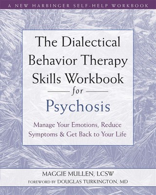 Maggie Mullen | The Dialectical Behavior Therapy Skills Workbook for Psychosis