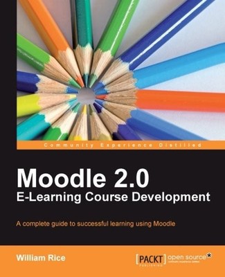 MOODLE 2.0 E-LEARNING COURSE DEVELOPMENT By William Rice *Excellent Condition*