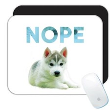 Gift Mousepad : Siberian Husky Nope Dog Pet Puppy Animal Cute